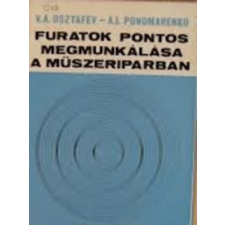 Műszaki Könyvkiadó Furatok pontos megmunkálása a műszeriparban - V.A.Oszrafev-A.I.Ponomarenko antikvárium - használt könyv
