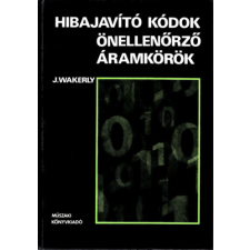 Műszaki Könyvkiadó Hibajavító kódok önellenőrző áramkörök - Wakerly J. antikvárium - használt könyv