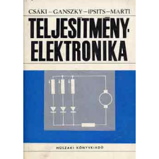 Műszaki Könyvkiadó Teljesítményelektronika - Csáki-Ganszky-Ipsits-Marti antikvárium - használt könyv
