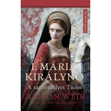MŰVELT NÉP KIADÓ I. Mária királynő - A szenvedélyes Tudor regény