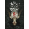  My Throat an Open Grave
