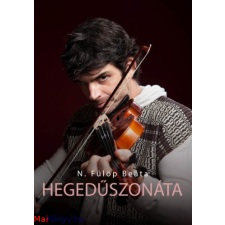 N. FÜLÖP BEÁTA Hegedűszonáta (N. Fülöp Beáta) regény