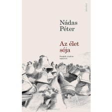 Nádas Péter NÁDAS PÉTER - AZ ÉLET SÓJA - FORGÁCH ANDRÁS RAJZAIVAL ajándékkönyv