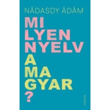 Nádasdy Ádám Milyen nyelv a magyar? társadalom- és humántudomány