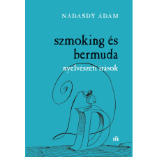 Nádasdy Ádám - Szmoking és bermuda. Nyelvészeti írások egyéb könyv
