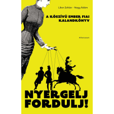 Nagy Ádám, Libor Zoltán - Nyergelj, fordulj! - A kőszívű ember fiai - kalandkönyv gyermek- és ifjúsági könyv