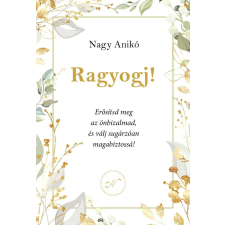 NAGY ANIKÓ Nagy Anikó - Ragyogj! egyéb könyv