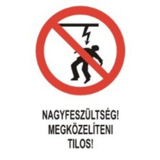  Nagyfeszültség! Megközelíteni tilos! - műanyag, 160*240mm információs tábla, állvány