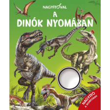  Nagyítóval - A dinók nyomában gyermek- és ifjúsági könyv