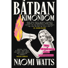 Naomi Watts - Bátran kimondom - Amit jó lett volna tudni a menopauzáról egyéb könyv