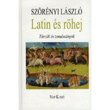 Nap Kiadó Szörényi László - Latin és röhej - Tárcák és tanulmányok irodalom
