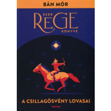 Naphegy Kiadó A Csillagösvény lovasai (9789634760504) irodalom