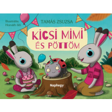 NAPHEGY Tamás Zsuzsa - Kicsi Mimi és Pöttöm gyermek- és ifjúsági könyv