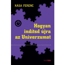 Napkút Kiadó Kása Ferenc - Hogyan indítsd újra az Univerzumot regény