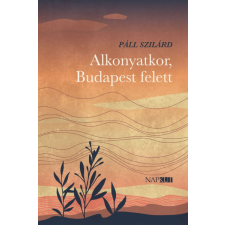 Napkút Kiadó Páll Szilárd - Alkonyatkor, Budapest felett regény