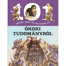 Napraforgó 101 dolog, amit jó, ha tudsz az ókori tudományról gyermek- és ifjúsági könyv