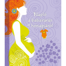 Napraforgó 2005 Kft Napló a babavárás 9 hónapjáról életmód, egészség
