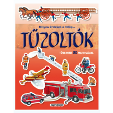 Napraforgó Kiadó (forgalmazó) Milyen érdekes a világ - Tűzoltók - ismeretterjesztés gyerekeknek (matricákkal) gyermek- és ifjúsági könyv