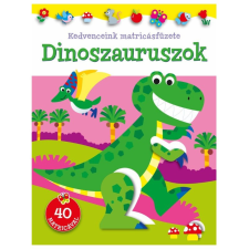 Napraforgó Kiadó Kedvenceink matricásfüzete - Dinoszauruszok kreatív és készségfejlesztő