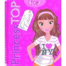 Napraforgó Kiadó PRINCESS TOP MY T-SHIRTS (PINK) gyermek- és ifjúsági könyv