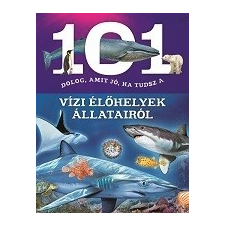 Napraforgó Könyvkiadó 101 dolog, amit jó, ha tudsz a vízi élőhelyek állatairól gyermek- és ifjúsági könyv