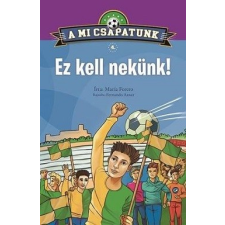 Napraforgó Könyvkiadó A mi csapatunk 4. - Ez kell nekünk! gyermek- és ifjúsági könyv