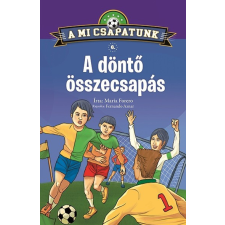 Napraforgó Könyvkiadó A mi csapatunk 6. - A döntő összecsapás gyermek- és ifjúsági könyv