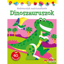 Napraforgó Könyvkiadó Kedvenceink matricásfüzete - Dinoszauruszok gyermek- és ifjúsági könyv