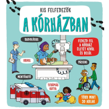 Napraforgó Könyvkiadó Kis felfedezők - A kórházban gyermek- és ifjúsági könyv