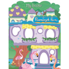 Napraforgó Könyvkiadó - My house - Flamingók háza gyermek- és ifjúsági könyv