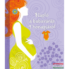 Napraforgó Könyvkiadó Napló a babavárás 9 hónapjáról életmód, egészség
