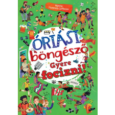 Napraforgó Könyvkiadó Óriási böngésző - Gyere focizni! gyermek- és ifjúsági könyv