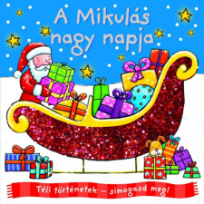 Napraforgó Könyvkiadó Téli történetek - simogasd meg! - A Mikulás nagy napja gyermek- és ifjúsági könyv
