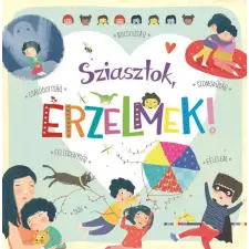 Napraforgó Könyvkiadó Veronica Chamorro - Sziasztok, érzelmek! gyermek- és ifjúsági könyv