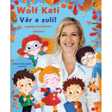 Napraforgó Könyvkiadó Wolf Kati: Gyerekszáj - Vár a suli! gyermek- és ifjúsági könyv