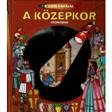 Napraforgó Könyvkiadó Zseblámpával - A középkor nyomában gyermek- és ifjúsági könyv