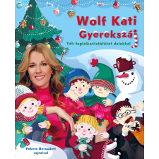 Napraforgó Wolf Kati: Gyerekszáj - Téli foglalkoztatófüzet dalokkal gyermek- és ifjúsági könyv