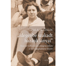 Napvilág „Idegenbe szakadt hazánk lányai”. Magyar nők szovjet emigrációban a két világháború között társadalom- és humántudomány