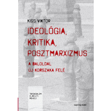 Napvilág Ideológia, kritika, posztmarxizmus társadalom- és humántudomány