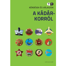Napvilág Kérdések és válaszok a Kádár-korról társadalom- és humántudomány