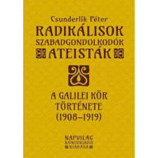 Napvilág Radikálisok, szabadgondolkodók, ateisták – A Galilei Kör (1908–1919) egyéb e-könyv