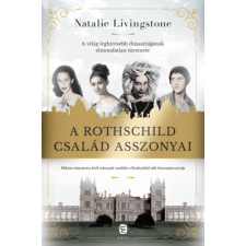 Natalie Livingstone - A Rothschild család asszonyai - A világ leghíresebb dinasztiájának elmondatlan története egyéb könyv