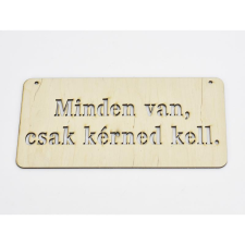  Natúr fa - Minden van, csak kérned kell tábla 12x24cm dekorációs kellék