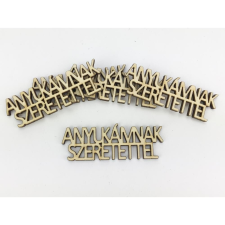 Natúr fa - "ANYUKÁMNAK SZERETETTEL" felirat 2,2x7cm 5db/csomag dekorációs kellék