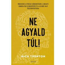 Ne agyald túl! életmód, egészség