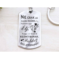 Ne csak az éveidet számold acél medálos kulcstartó kulcstartó