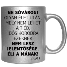 Ne sóvárogj olyan élet után... – Bögre, változtatható felirattal, exkluzív színekben bögrék, csészék