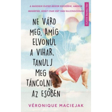 Ne várd meg, amíg elvonul a vihar, tanulj meg táncolni az esőben irodalom
