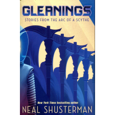 Neal Shusterman: Gleanings (Stories From the Arc of A Scythe Book) idegen nyelvű könyv