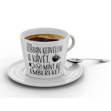  Néha jobban kedvelem a kávét mint az embereket - Kávéscsésze (Ajándék kistányérral) bögrék, csészék